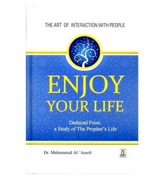 Enjoy Your Life : Colour : Darussalam by Dr. Muhammad Al-Areefi