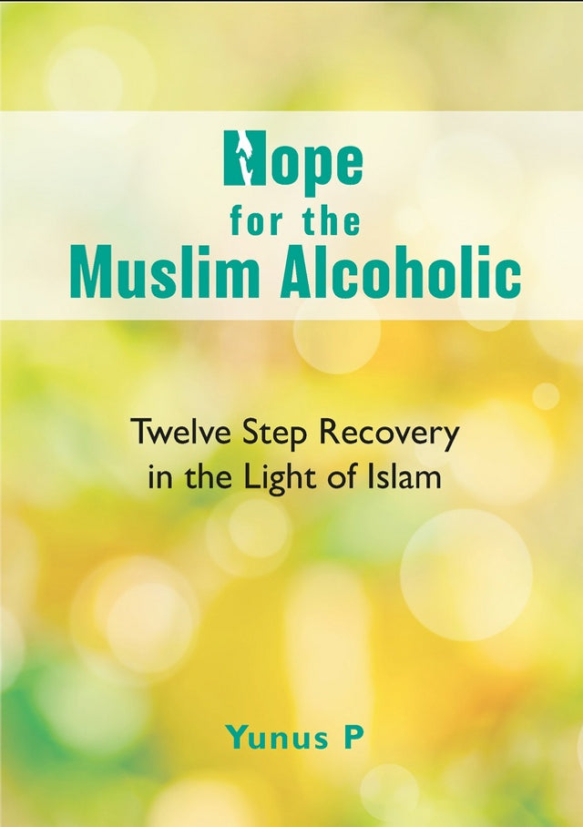 Hope for the Muslim Alcoholic By Yunus P