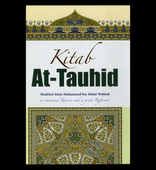 KItab At Tauhid(a renowned reviver and a great reformer) by Shaikhul Islam Muhammad bin Abdul Wahhab