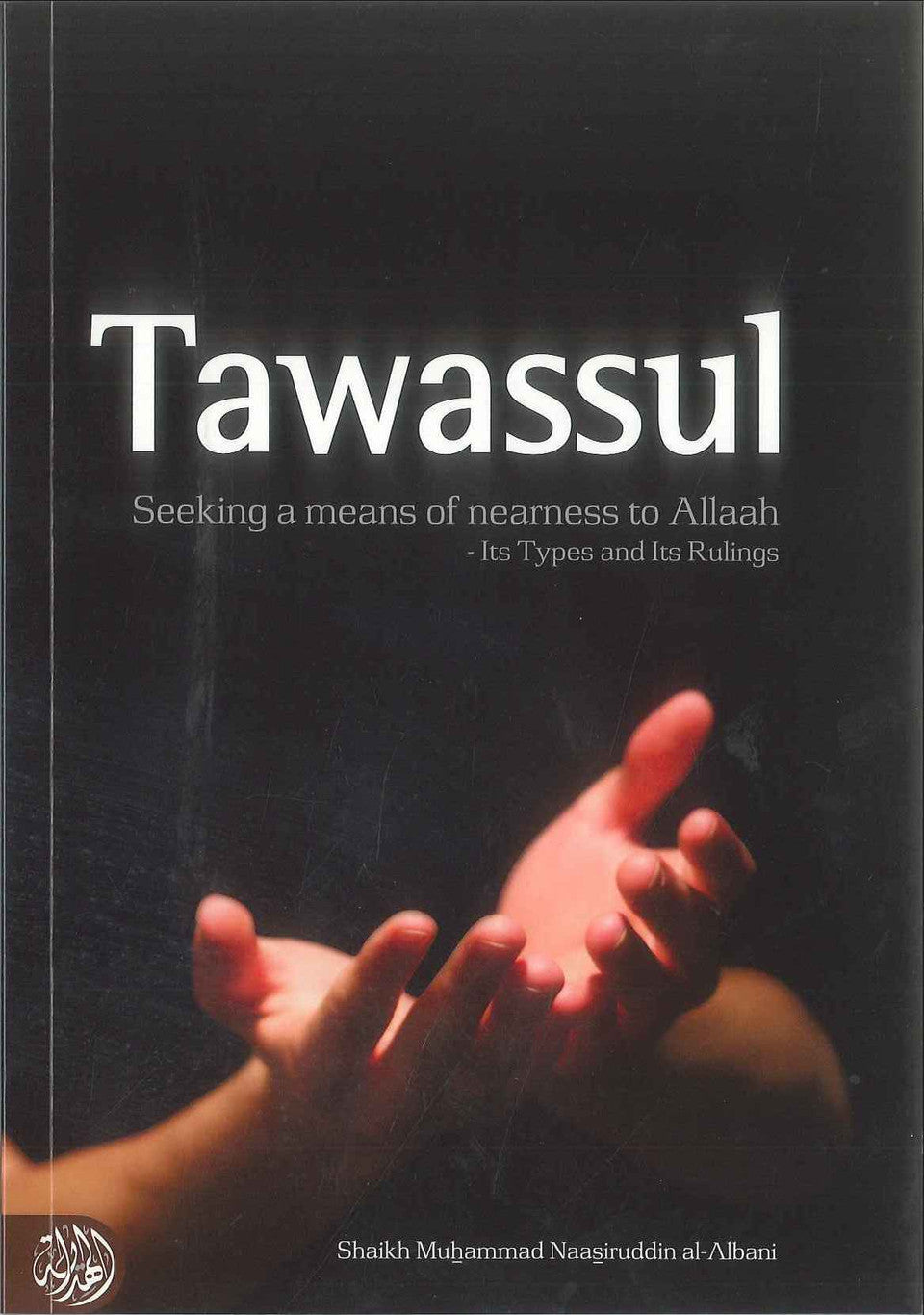 Tawassul – Seeking a Means of Nearness to Allah in Islam