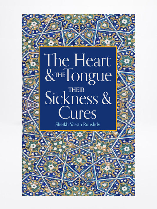 The Heart & The Tongue: Their Sicknesses & Cures – Sheikh Yassin Roushdy | Islamic Guide to Inner Purification