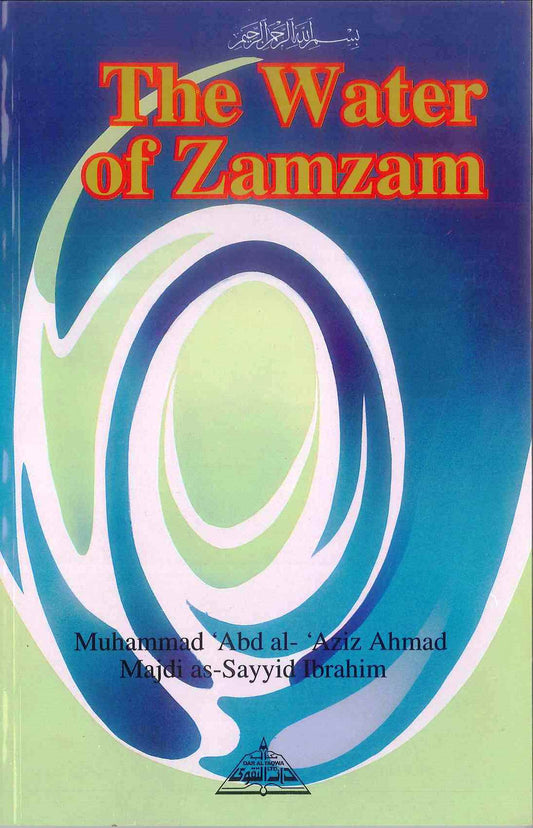 The Water of Zamzam – Muhammad Abd al-Aziz Majdi as-Sayyid Ibrahim | History, Miracles & Healing